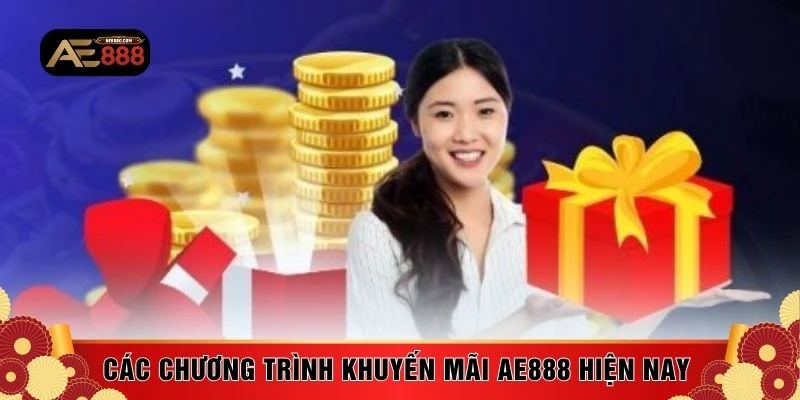 Các chương trình khuyến mãi AE888 hiện nay 