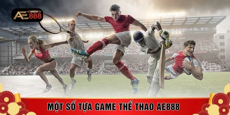 Một số tựa game thể thao AE888 